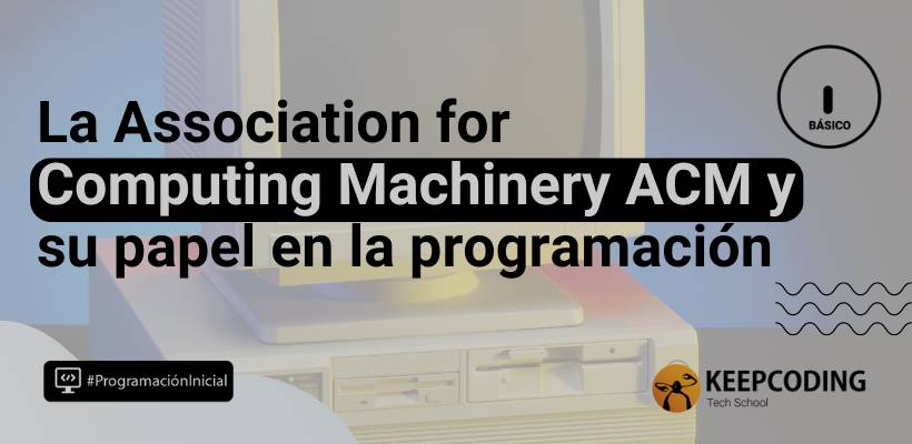 ACM y su papel en la programación: descubre su relevancia