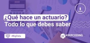 ¿Qué hace un actuario? Todo lo que deberías saber