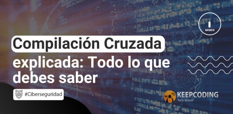 Compilación Cruzada explicada: Todo lo que debes saber