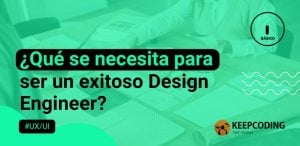 ¿Qué se necesita para ser un exitoso Design Engineer?