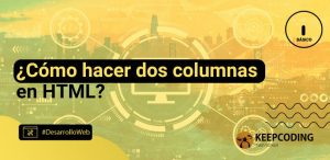 hacer dos columnas en html