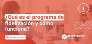 ¿Qué es el programa de fidelización y cómo funciona?