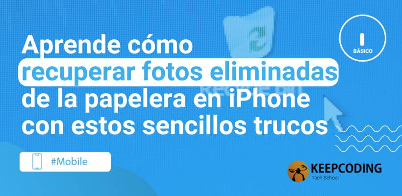 Recuperar fotos eliminadas de la papelera en iPhone: trucos