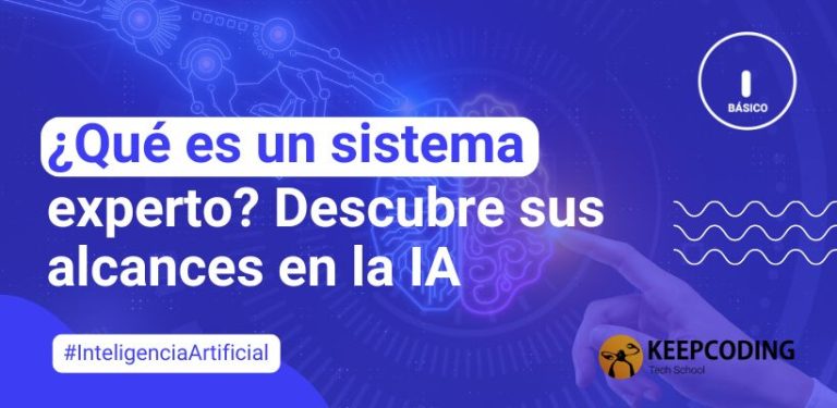 ¿Qué es un sistema experto? Descubre sus alcances en la IA