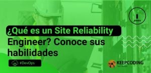 ¿Qué es un Site Reliability Engineer? Conoce sus habilidades