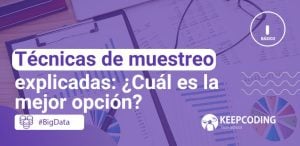 Técnicas de muestreo explicadas: ¿Cuál es la mejor opción?