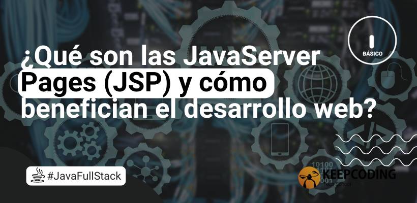 JSP o JavaServer Pages: aprende qué son y todo sobre su uso