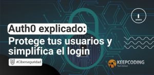 Auth0 explicado: Protege tus usuarios y simplifica el login