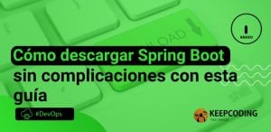 Cómo descargar Spring Boot sin complicaciones con esta guía