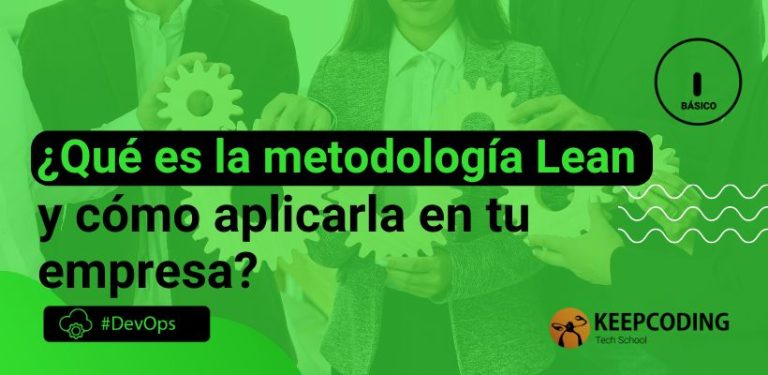 ¿Qué es la metodología Lean y cómo aplicarla en tu empresa?