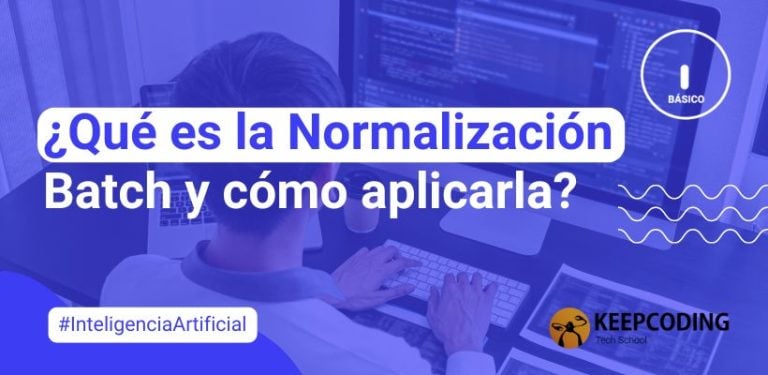 ¿Qué es la normalización batch y cómo aplicarla?