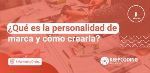 ¿Qué es la personalidad de marca y cómo crearla?