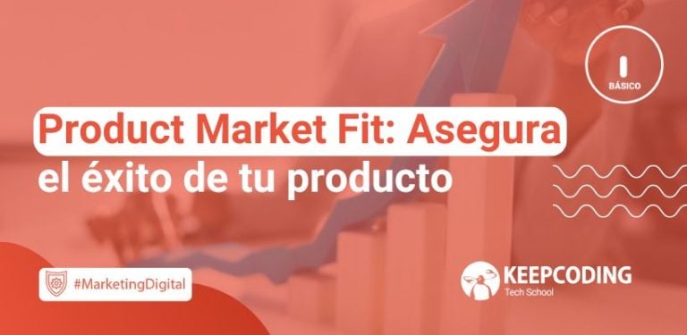 Product Market Fit: Asegura el éxito de tu producto