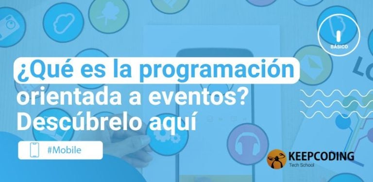 ¿Qué es la programación orientada a eventos? Descúbrelo aquí