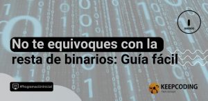 No te equivoques con la resta de binarios: Guía fácil