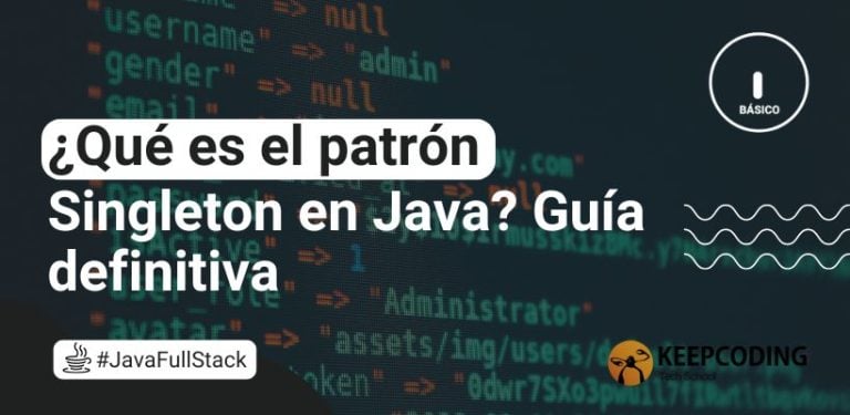 ¿Qué es el patrón singleton en Java? Guía definitiva