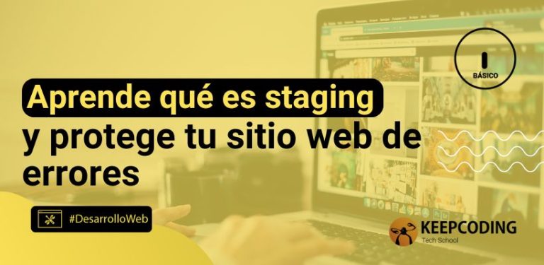 Aprende qué es staging y protege tu sitio web de errores