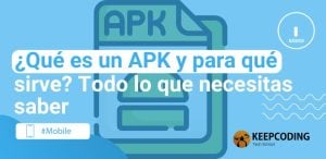 ¿Qué es un APK y para qué sirve? Todo lo que necesitas saber