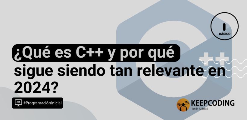 Descubre qué es C++ y su importancia en 2026 | KeepCoding