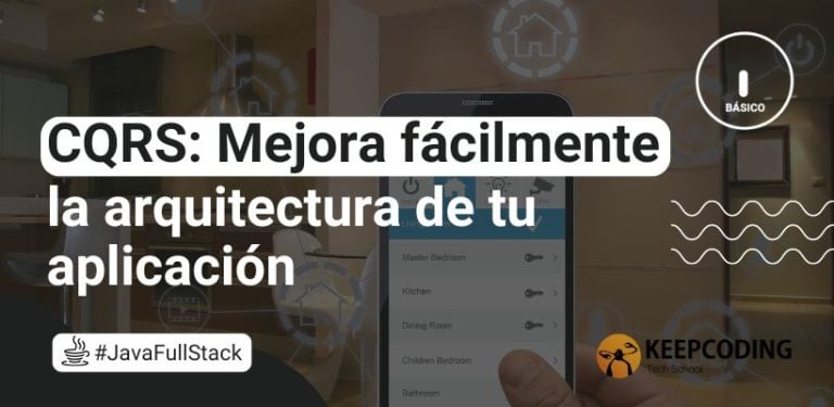 CQRS: Mejora fácilmente la arquitectura de tu aplicación