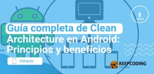 Guía completa de Clean Architecture en Android: Principios y beneficios