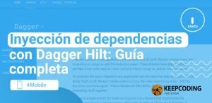 Inyección de dependencias con Dagger Hilt: Guía completa