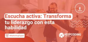 Escucha activa: Transforma tu liderazgo con esta habilidad