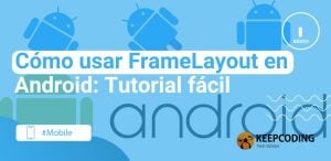 Cómo usar FrameLayout en Android: Tutorial fácil