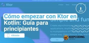 Cómo empezar con Ktor en Kotlin: Guía para principiantes