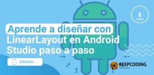 Aprende a diseñar con LinearLayout en Android Studio paso a paso