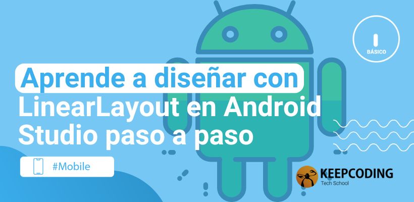 LinearLayout en Android Studio: Diseña las mejores vistas