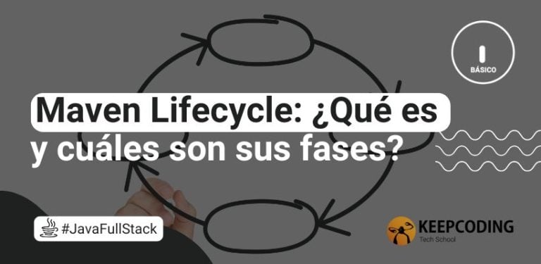 Maven Lifecycle: ¿Qué es y cuáles son sus fases?