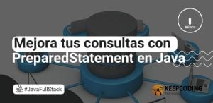 Mejora tus consultas con PreparedStatement en Java