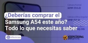 ¿Deberías comprar el Samsung A54 este año? Todo lo que necesitas saber