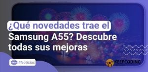 ¿Qué novedades trae el Samsung A55? Descubre todas sus mejoras