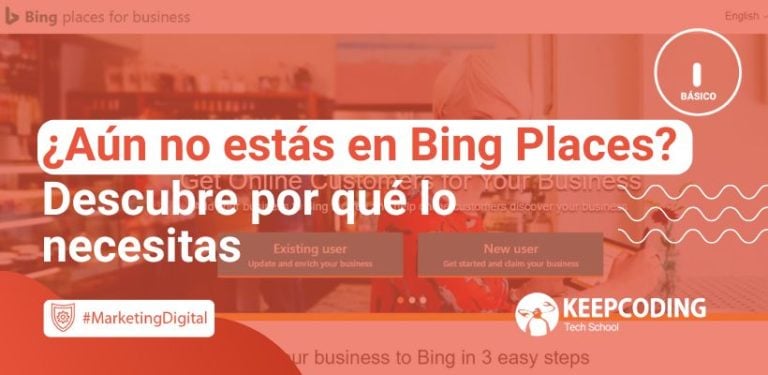 ¿Aún no estás en Bing Places? Descubres por qué lo necesitas