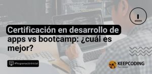 certificación desarrollo de apps vs bootcamp