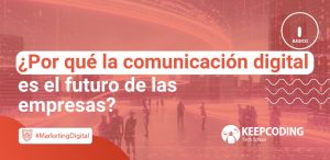 ¿Por qué la comunicación digital es el futuro de las empresas?