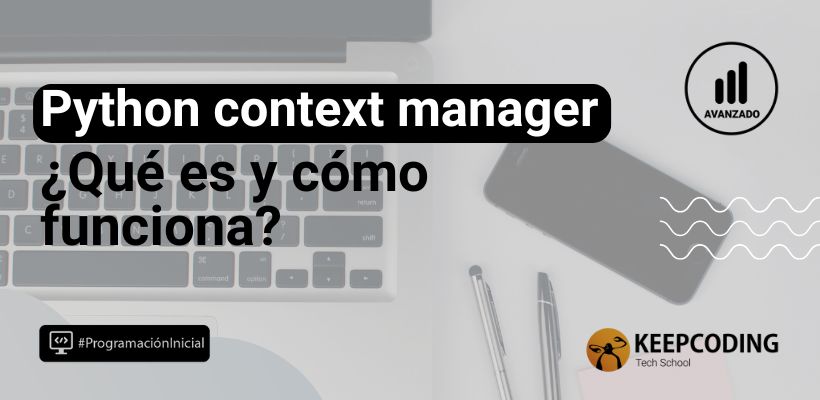Python context manager: ¿Qué es y cómo funciona? (2024)