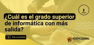 ¿Cuál es el grado superior de informática con más salida?