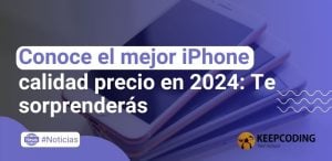 Conoce el mejor iPhone calidad precio en 2024: Te sorprenderás