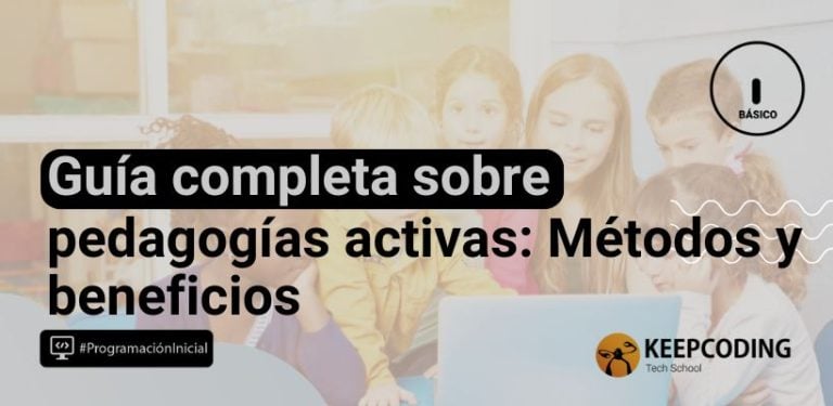 Guía completa sobre pedagogías activas: Métodos y beneficios