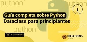 Guía completa sobre Python Dataclass para principiantes