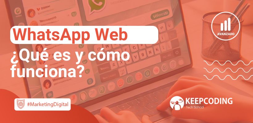 WhatsApp Web: Guía para entender su funcionamiento y sus diferencias con la App móvil