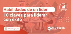 Las habilidades de un líder: 10 claves para liderar con éxito