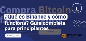 ¿Qué es Binance y cómo funciona? Guía completa para principiantes