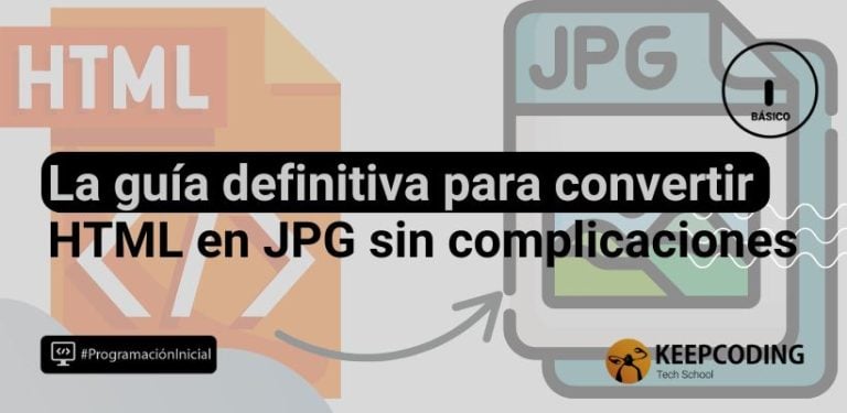 La guía definitiva para convertir HTML en JPG sin complicaciones