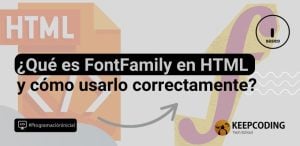 ¿Qué es FontFamily en HTML y cómo usarlo correctamente?