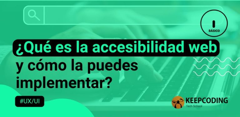 ¿Qué es la accesibilidad web y cómo la puedes implementar?