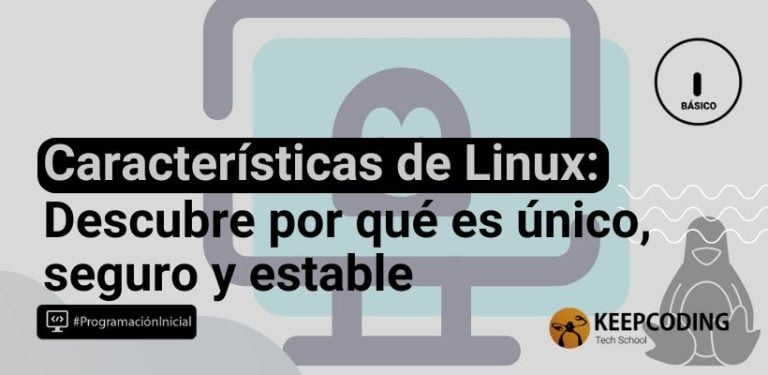 Características de Linux: Descubre por qué es único, seguro y estable